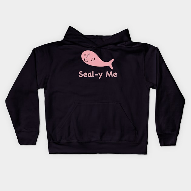 Kawaii Cute Seal-y Me Seal, Funny Silly Animal Pun, Pink Seal Kids Hoodie by vystudio